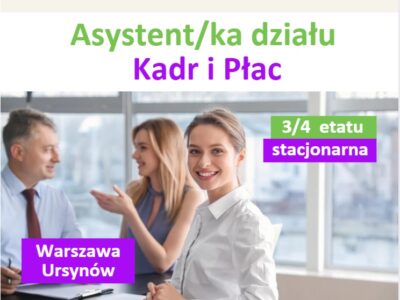 Asystent/ka Kadr i Płac - praca stacjonarna - 3/4 etatu - Warszawa Ursynów