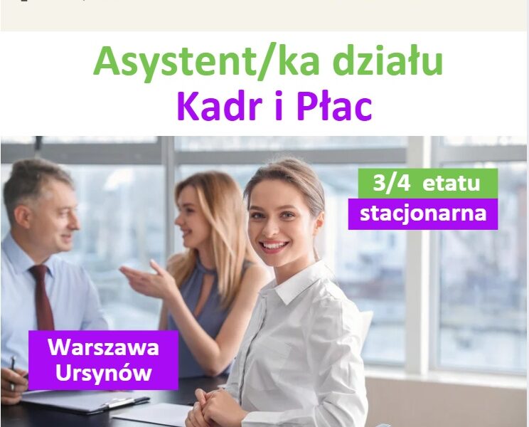 Asystent/ka Kadr i Płac - praca stacjonarna - 3/4 etatu - Warszawa Ursynów